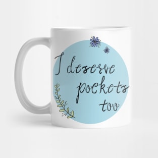 I Deserve Pockets Mug